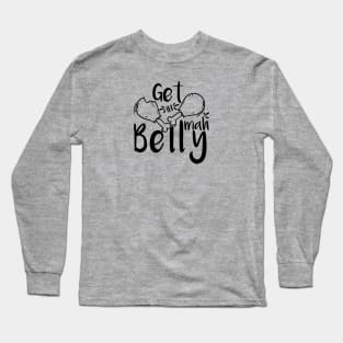 Get In Mah Belly Funny Thanksgiving Happy Turkeys Day For Him For Her Gift Idea For Son Sister Brother Dad Mom Daughter Husband Wife Long Sleeve T-Shirt